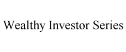 WEALTHY INVESTOR SERIES trademark