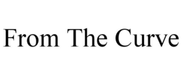 FROM THE CURVE trademark