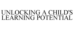 UNLOCKING A CHILD'S LEARNING POTENTIAL trademark