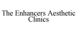THE ENHANCERS AESTHETIC CLINICS trademark