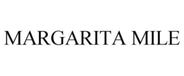 MARGARITA MILE trademark