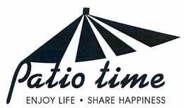 PATIO TIME ENJOY LIFE·SHARE HAPPINESS trademark