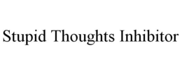 STUPID THOUGHTS INHIBITOR trademark