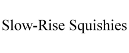 SLOW-RISE SQUISHIES trademark