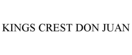 KINGS CREST DON JUAN trademark