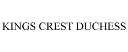 KINGS CREST DUCHESS trademark