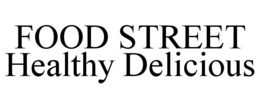 FOOD STREET HEALTHY DELICIOUS trademark