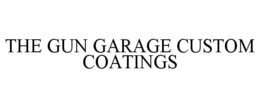 THE GUN GARAGE CUSTOM COATINGS trademark