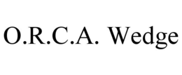O.R.C.A. WEDGE trademark
