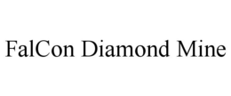 FALCON DIAMOND MINE trademark