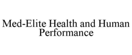 MED-ELITE HEALTH AND HUMAN PERFORMANCE trademark