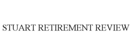 STUART RETIREMENT REVIEW trademark