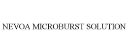 NEVOA MICROBURST SOLUTION trademark