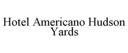 HOTEL AMERICANO HUDSON YARDS trademark