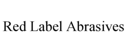RED LABEL ABRASIVES trademark