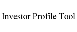 INVESTOR PROFILE TOOL trademark
