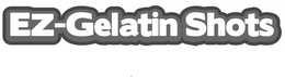 EZ-GELATIN SHOTS trademark