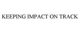 KEEPING IMPACT ON TRACK trademark
