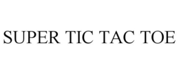 SUPER TIC TAC TOE trademark