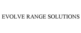 EVOLVE RANGE SOLUTIONS trademark