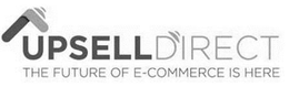 UPSELL DIRECT THE FUTURE OF E-COMMERCE IS HERE trademark