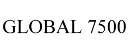 GLOBAL 7500 trademark