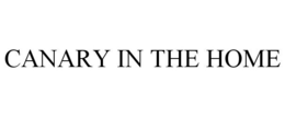CANARY IN THE HOME trademark