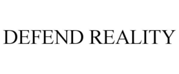 DEFEND REALITY trademark