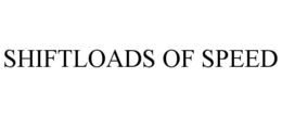 SHIFTLOADS OF SPEED trademark