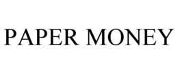PAPER MONEY trademark