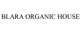 BLARA ORGANIC HOUSE trademark