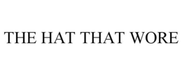 THE HAT THAT WORE trademark