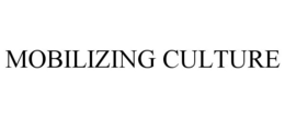 MOBILIZING CULTURE trademark