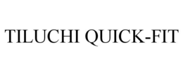 TILUCHI QUICK-FIT trademark