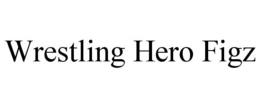 WRESTLING HERO FIGZ trademark