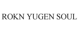 ROKN YUGEN SOUL trademark