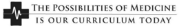 THE POSSIBILITIES OF MEDICINE IS OUR CURRICULUM TODAY trademark