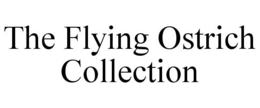 THE FLYING OSTRICH COLLECTION trademark