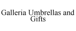 GALLERIA UMBRELLAS AND GIFTS trademark