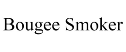BOUGEE SMOKER trademark
