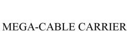 MEGA-CABLE CARRIER trademark