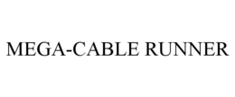 MEGA-CABLE RUNNER trademark
