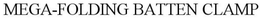 MEGA-FOLDING BATTEN CLAMP trademark
