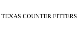 TEXAS COUNTER FITTERS trademark