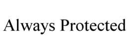 ALWAYS PROTECTED trademark