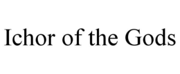 ICHOR OF THE GODS trademark