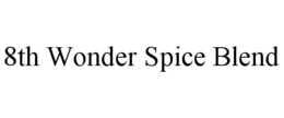 8TH WONDER SPICE BLEND trademark