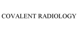 COVALENT RADIOLOGY trademark