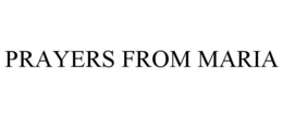 PRAYERS FROM MARIA trademark