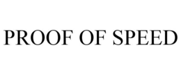 PROOF OF SPEED trademark